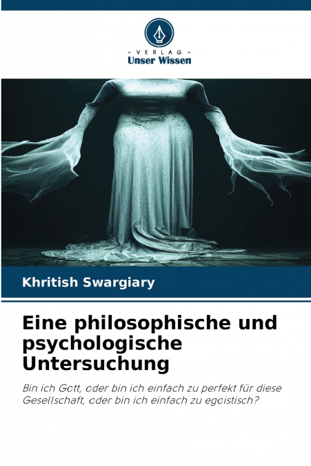 Eine philosophische und psychologische Untersuchung