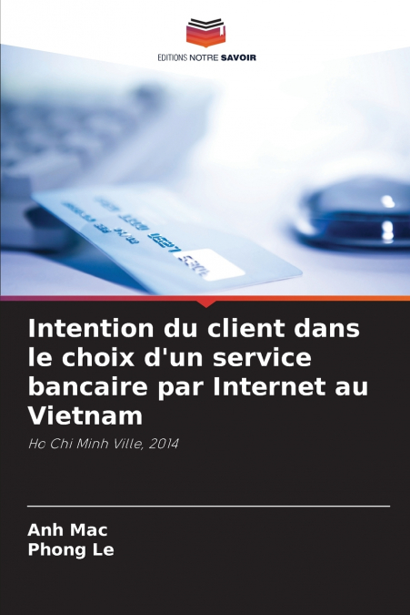 Intention du client dans le choix d’un service bancaire par Internet au Vietnam