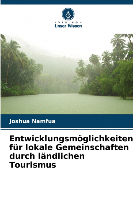 Entwicklungsmöglichkeiten für lokale Gemeinschaften durch ländlichen Tourismus