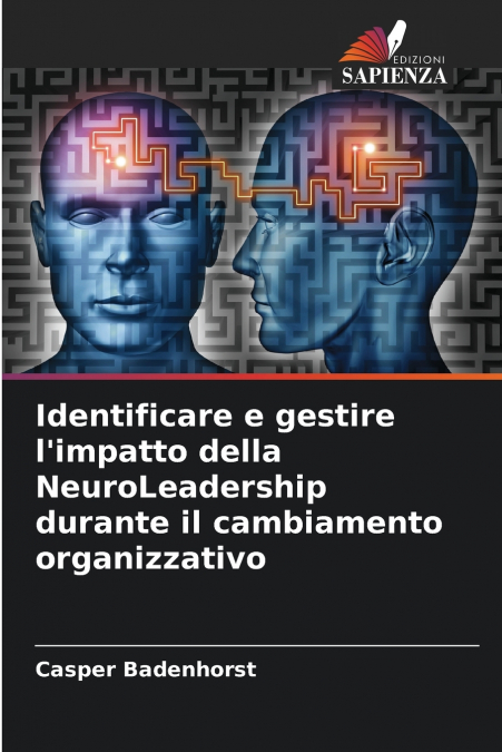 Identificare e gestire l’impatto della NeuroLeadership durante il cambiamento organizzativo