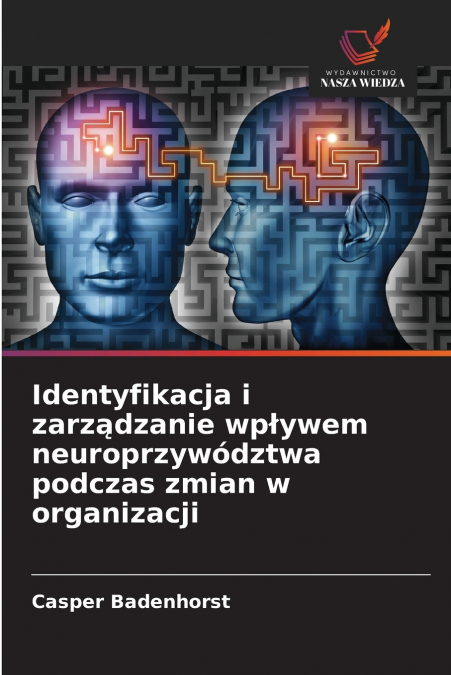 Identyfikacja i zarządzanie wpływem neuroprzywództwa podczas zmian w organizacji