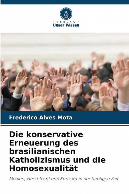 Die konservative Erneuerung des brasilianischen Katholizismus und die Homosexualität