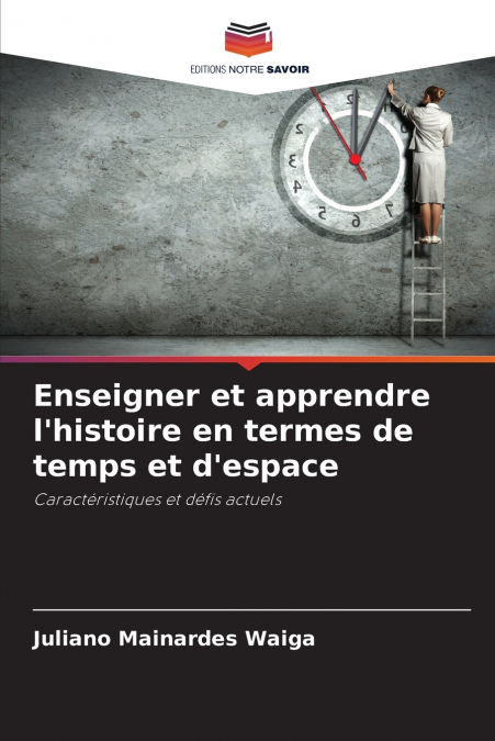 Enseigner et apprendre l’histoire en termes de temps et d’espace