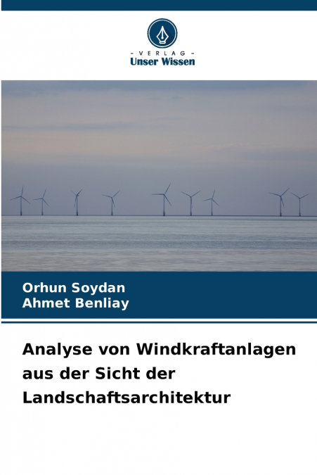 Analyse von Windkraftanlagen aus der Sicht der Landschaftsarchitektur