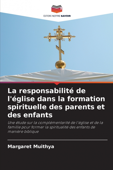 La responsabilité de l’église dans la formation spirituelle des parents et des enfants