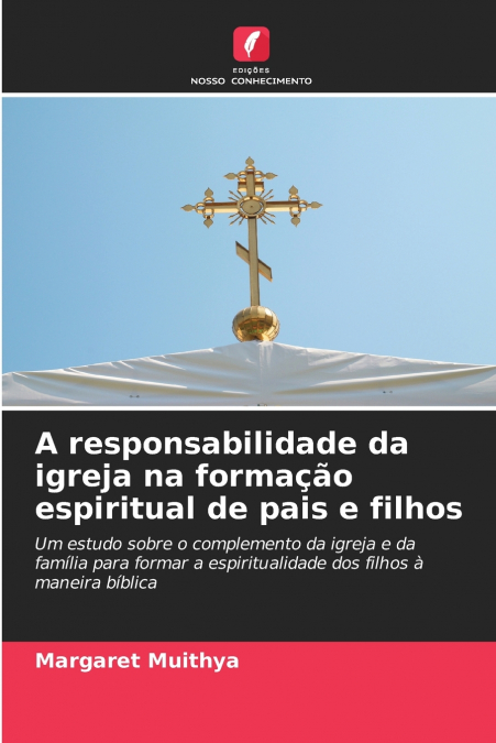 A responsabilidade da igreja na formação espiritual de pais e filhos
