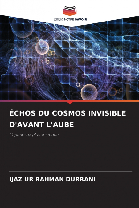 ÉCHOS DU COSMOS INVISIBLE D’AVANT L’AUBE