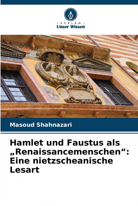 Hamlet und Faustus als „Renaissancemenschen'
