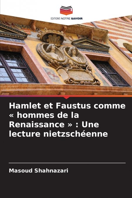 Hamlet et Faustus comme  hommes de la Renaissance