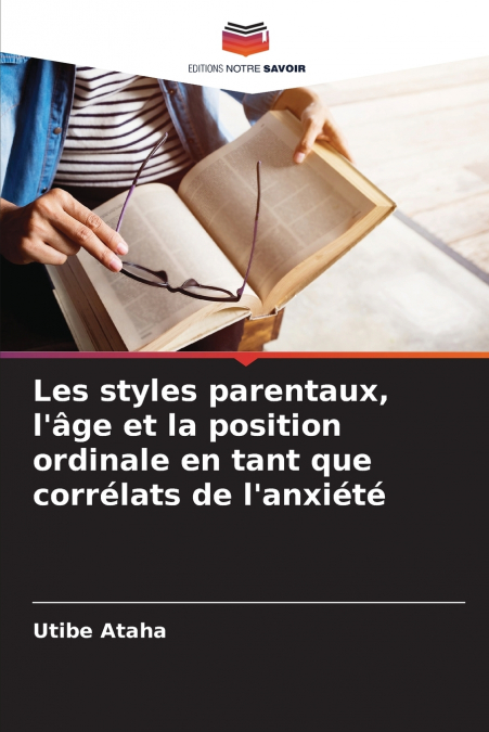 Les styles parentaux, l’âge et la position ordinale en tant que corrélats de l’anxiété