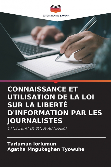 CONNAISSANCE ET UTILISATION DE LA LOI SUR LA LIBERTÉ D’INFORMATION PAR LES JOURNALISTES
