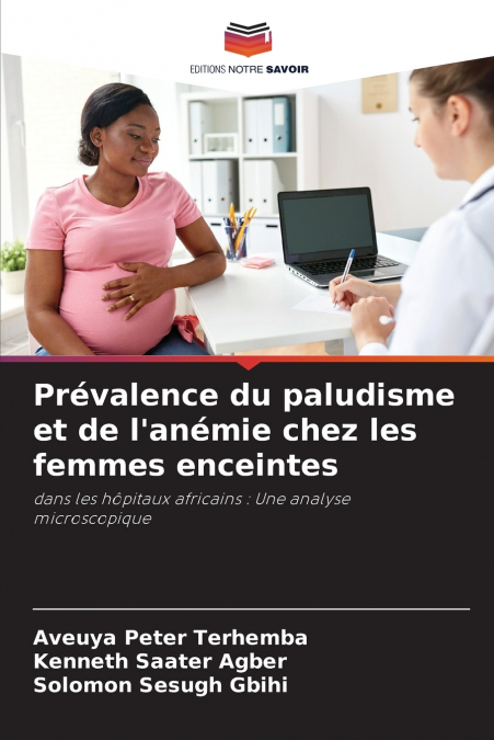 Prévalence du paludisme et de l’anémie chez les femmes enceintes