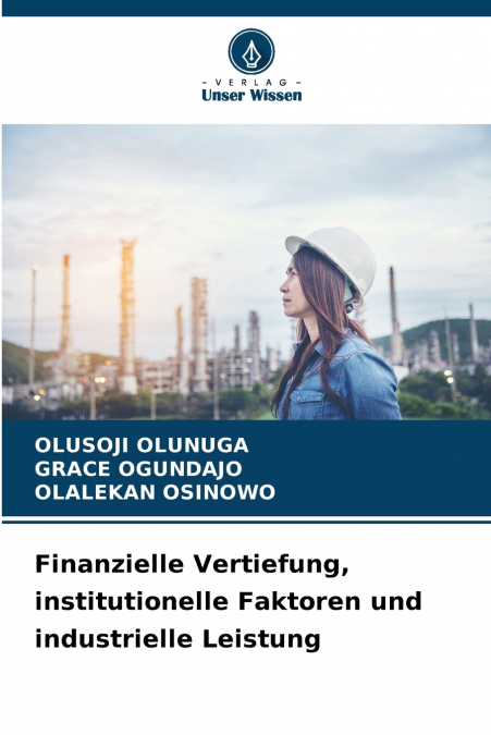 Finanzielle Vertiefung, institutionelle Faktoren und industrielle Leistung