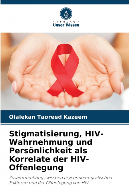 Stigmatisierung, HIV-Wahrnehmung und Persönlichkeit als Korrelate der HIV-Offenlegung
