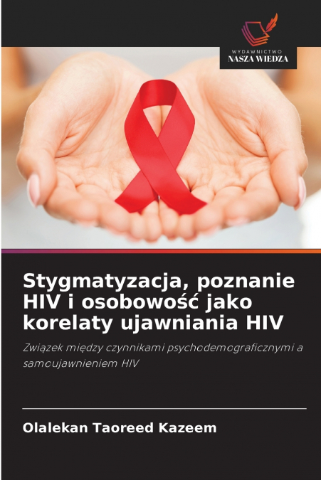 Stygmatyzacja, poznanie HIV i osobowość jako korelaty ujawniania HIV