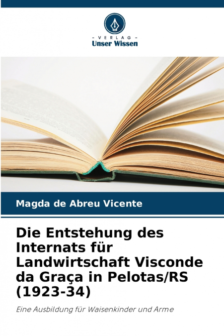 Die Entstehung des Internats für Landwirtschaft Visconde da Graça in Pelotas/RS (1923-34)