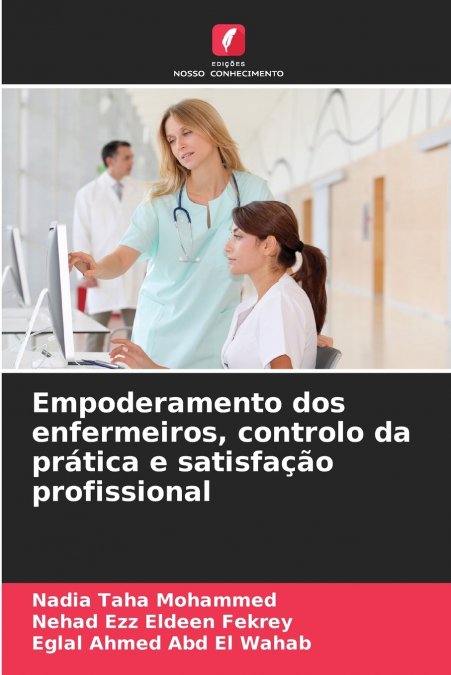 Empoderamento dos enfermeiros, controlo da prática e satisfação profissional
