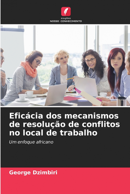 Eficácia dos mecanismos de resolução de conflitos no local de trabalho