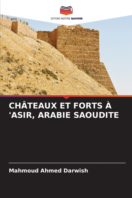 CHÂTEAUX ET FORTS À ’ASIR, ARABIE SAOUDITE