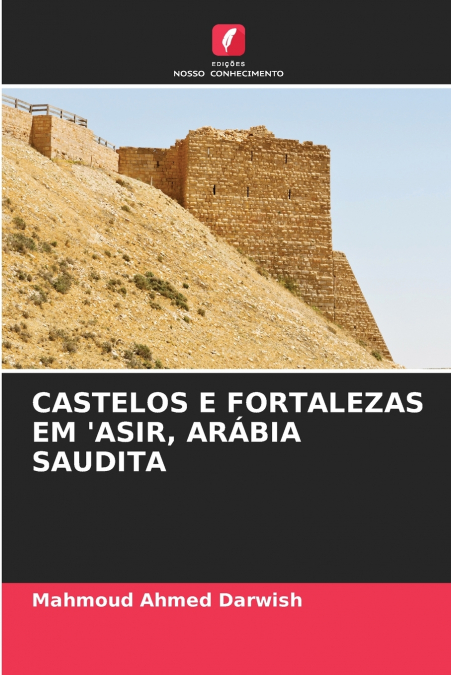 CASTELOS E FORTALEZAS EM ’ASIR, ARÁBIA SAUDITA