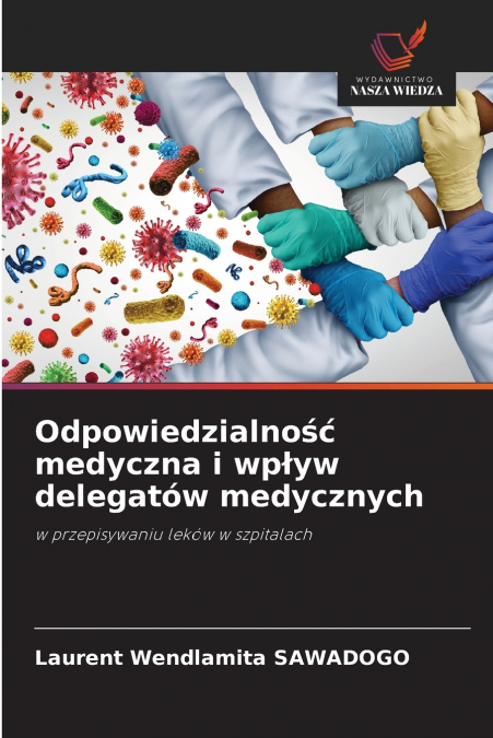 Odpowiedzialność medyczna i wpływ delegatów medycznych