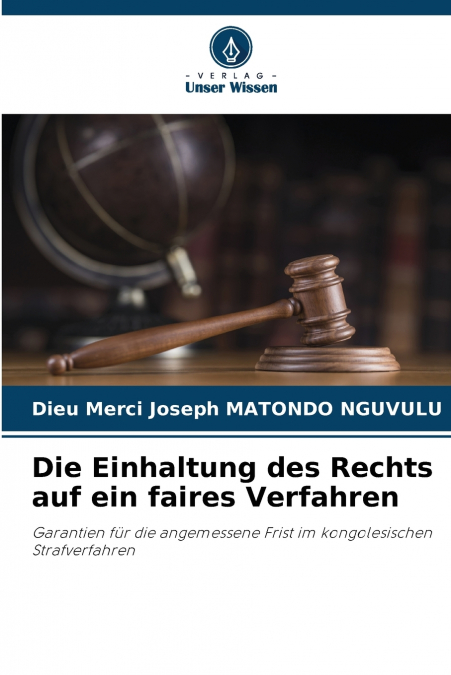 Die Einhaltung des Rechts auf ein faires Verfahren