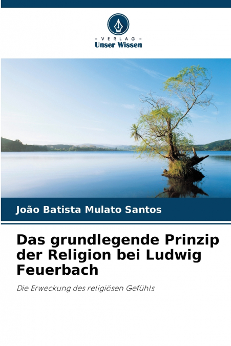 Das grundlegende Prinzip der Religion bei Ludwig Feuerbach