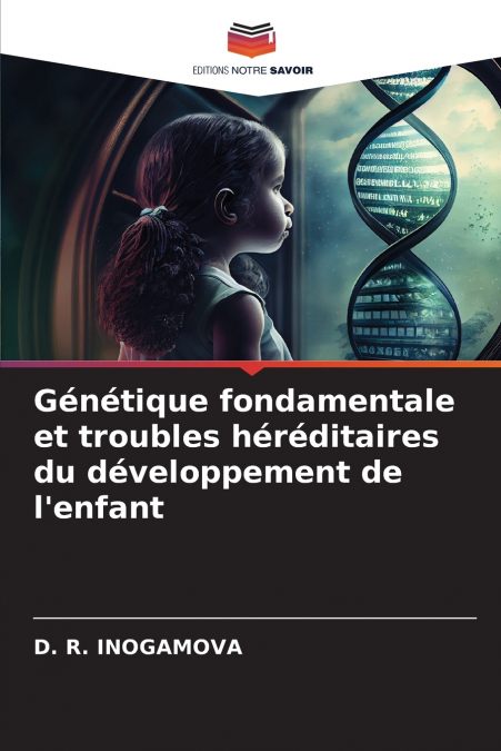 Génétique fondamentale et troubles héréditaires du développement de l’enfant