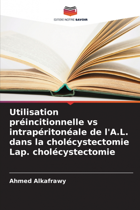 Utilisation préincitionnelle vs intrapéritonéale de l’A.L. dans la cholécystectomie Lap. cholécystectomie