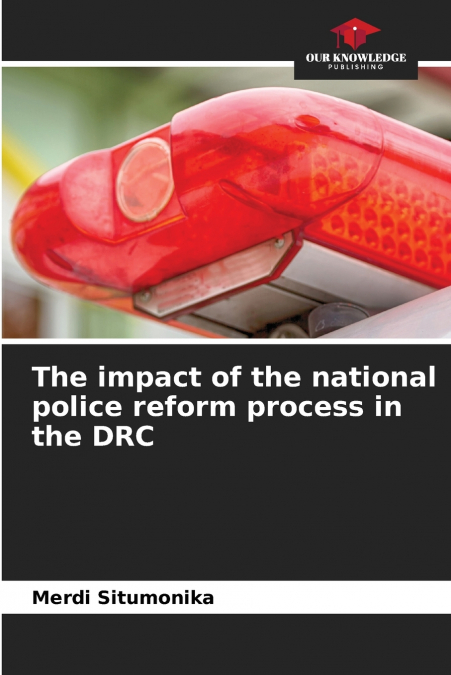 The impact of the national police reform process in the DRC