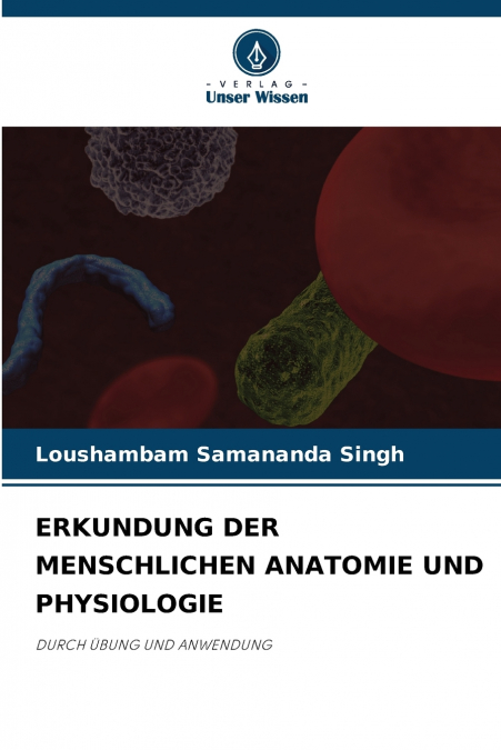 ERKUNDUNG DER MENSCHLICHEN ANATOMIE UND PHYSIOLOGIE