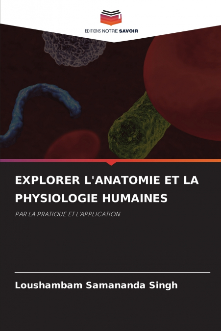 EXPLORER L’ANATOMIE ET ​​LA PHYSIOLOGIE HUMAINES