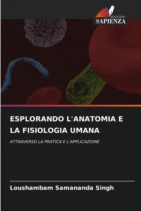 ESPLORANDO L’ANATOMIA E LA FISIOLOGIA UMANA