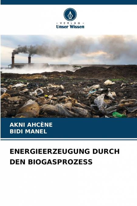 ENERGIEERZEUGUNG DURCH DEN BIOGASPROZESS