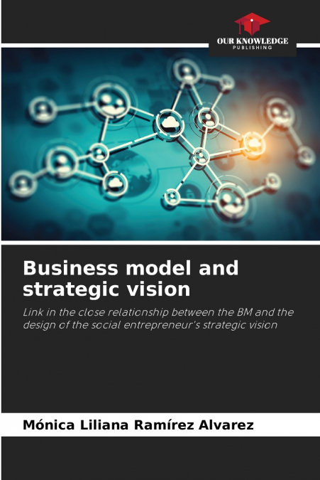 Business model and strategic vision