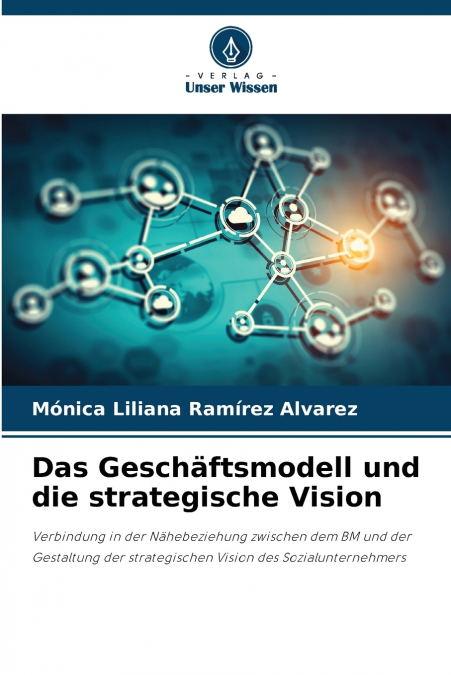 Das Geschäftsmodell und die strategische Vision
