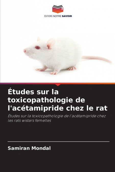 Études sur la toxicopathologie de l’acétamipride chez le rat
