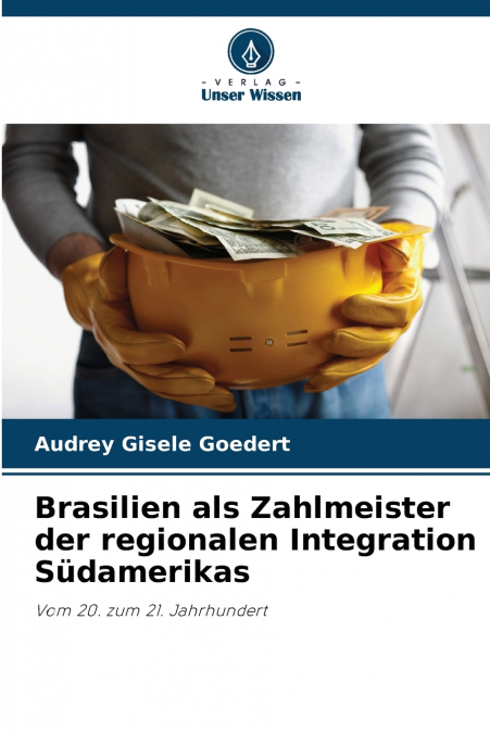 Brasilien als Zahlmeister der regionalen Integration Südamerikas