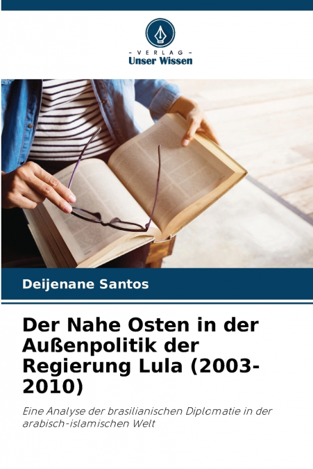 Der Nahe Osten in der Außenpolitik der Regierung Lula (2003-2010)