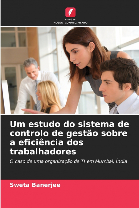 Um estudo do sistema de controlo de gestão sobre a eficiência dos trabalhadores