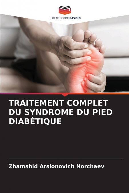 TRAITEMENT COMPLET DU SYNDROME DU PIED DIABÉTIQUE