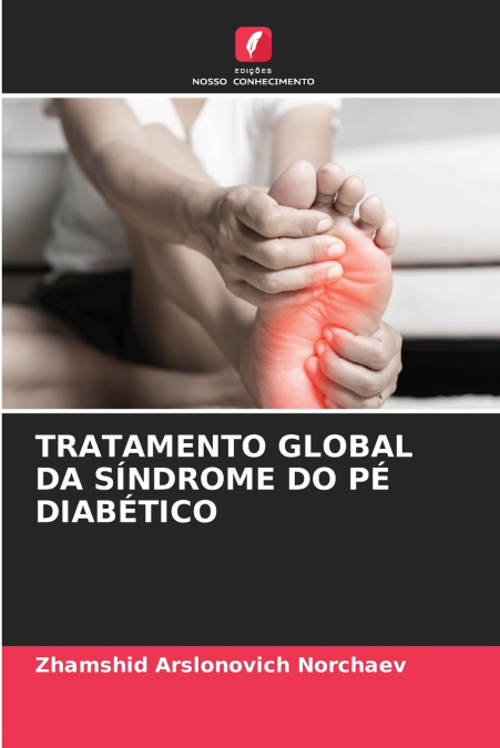 TRATAMENTO GLOBAL DA SÍNDROME DO PÉ DIABÉTICO