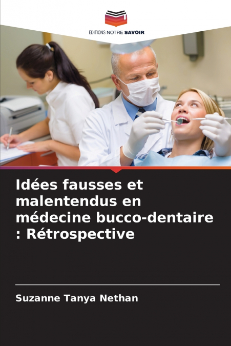 Idées fausses et malentendus en médecine bucco-dentaire