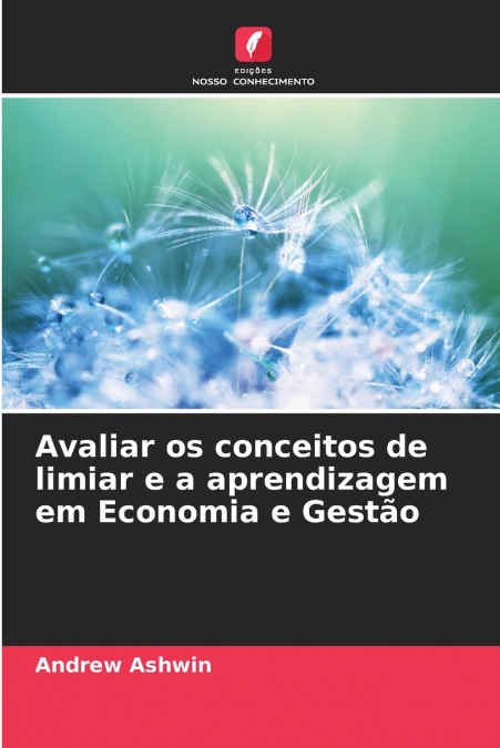 Avaliar os conceitos de limiar e a aprendizagem em Economia e Gestão
