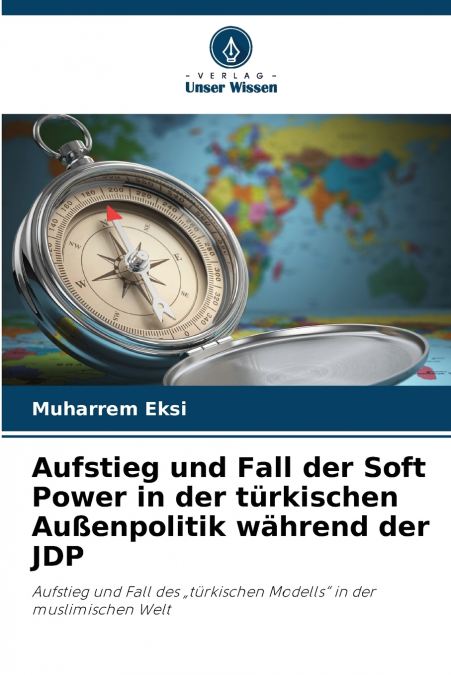 Aufstieg und Fall der Soft Power in der türkischen Außenpolitik während der JDP