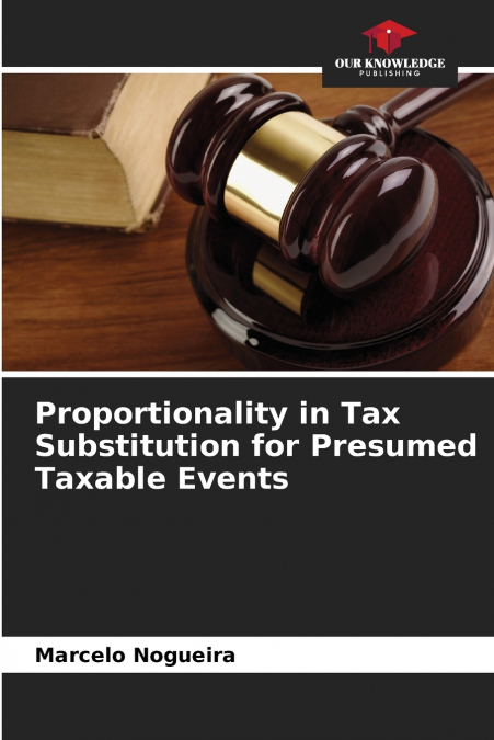 Proportionality in Tax Substitution for Presumed Taxable Events
