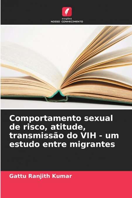 Comportamento sexual de risco, atitude, transmissão do VIH - um estudo entre migrantes