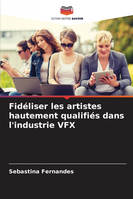 Fidéliser les artistes hautement qualifiés dans l’industrie VFX