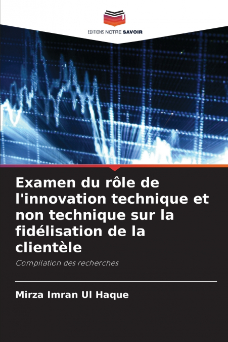 Examen du rôle de l’innovation technique et non technique sur la fidélisation de la clientèle