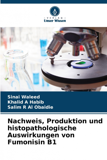 Nachweis, Produktion und histopathologische Auswirkungen von Fumonisin B1